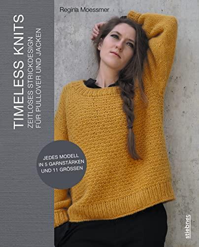 Timeless Knits: Zeitloses Strickdesign für Pullover und Jacken. Strickanleitungen für Pullover und Cardigans mit Top-Down-Methoden wie Raglan von oben in 11 Größen und 5 Garnstärken.