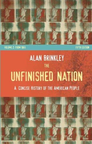 The Unfinished Nation: A Concise History of the American People: Volume II: From 1865: 2