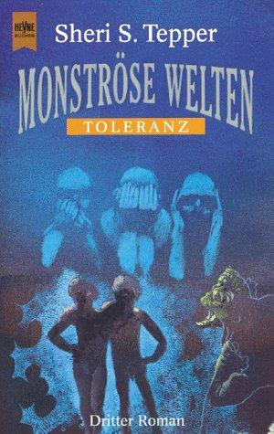 Monströse Welten. Toleranz. Dritter Roman.