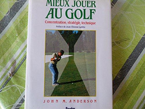 Mieux jouer au golf : concentration, stratégie, technique