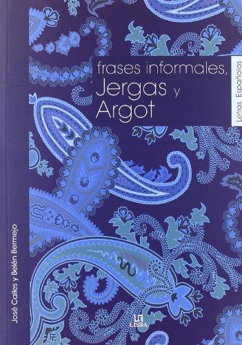 Frases Informales, Jergas y Argot (Letras Españolas, Band 9)