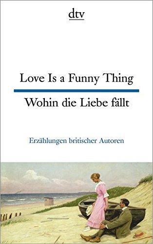 Love Is a Funny Thing Wohin die Liebe fällt (dtv zweisprachig)