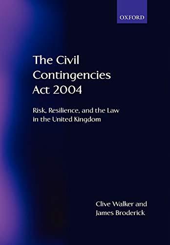 The Civil Contingencies Act 2004: Risk, Resilience and the Law in the United Kingdom