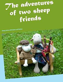 The adventures of two sheep friends: Sheep stories with humor and fantasy