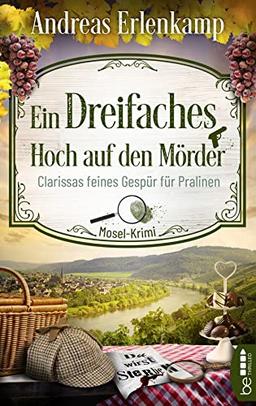 Ein dreifaches Hoch auf den Mörder: Clarissas feines Gespür für Pralinen. Mosel-Krimi