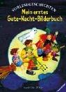 Mein erstes Gute-Nacht-Bilderbuch: Vorlesegeschichten (Vorlesegeschichten ab 2, ab 3 und ab 4 Jahren)