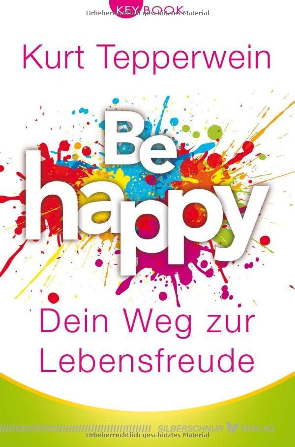 Be happy – Dein Weg zur Lebensfreude