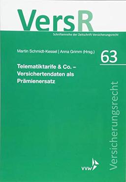 Telematiktarife & Co. - Versichertendaten als Prämienersatz (Schriftenreihe der Zeitschrift Versicherungsrecht (VersR))