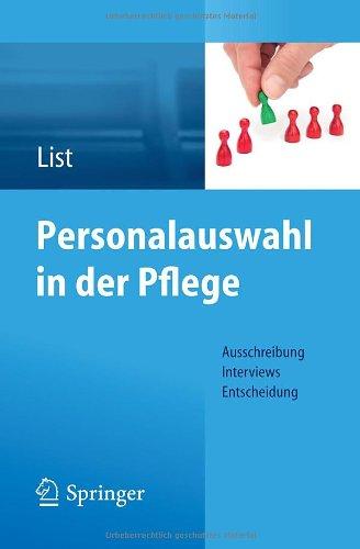 Personalauswahl in der Pflege: Ausschreibung - Interviews - Entscheidung (German Edition)