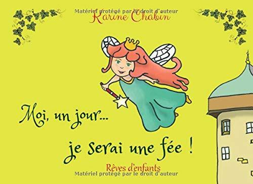 Moi, un jour... je serai une fée !: Histoire du soir - Série " Rêves d'enfants" pour les 2 à 5 ans