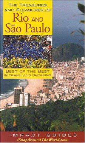 The Treasures and Pleasures of Rio and Sao Paulo: Best of the Best in Travel and Shopping (Impact Guides)