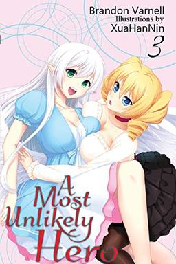 A Most Unlikely Hero, Volume 3: A Sci-Fi Harem Light Novel