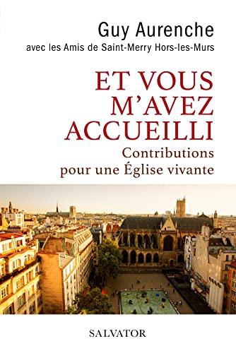 Et vous m'avez accueilli : contributions pour une Eglise vivante