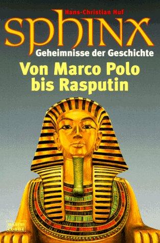 Sphinx 2. Geheimnisse der Geschichte. Von Marco Polo bis Rasputin.