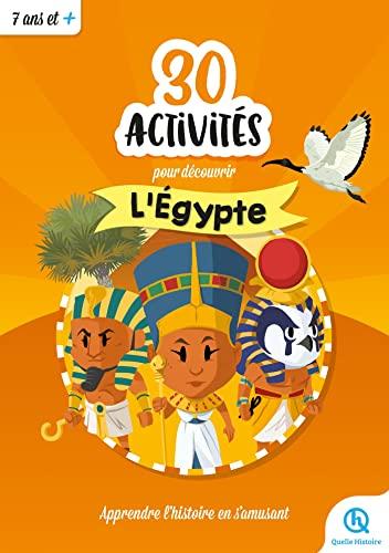 30 activités pour découvrir l'Egypte : apprendre l'histoire en s'amusant