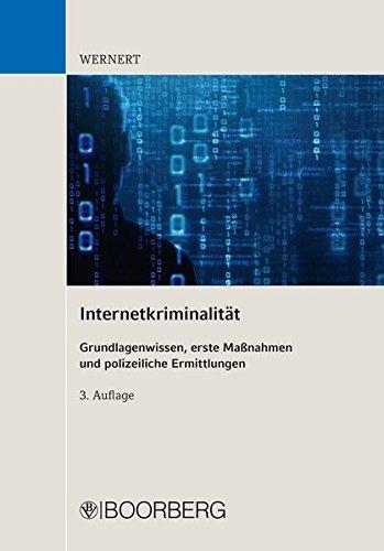 Internetkriminalität: Grundlagenwissen, erste Maßnahmen und polizeiliche Ermittlungen