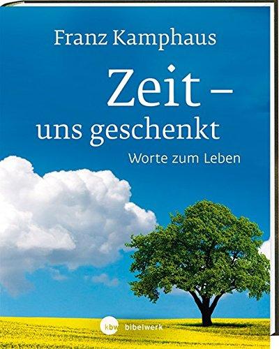 Zeit - uns geschenkt: Worte zum Leben