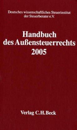 Handbuch des Außensteuerrechts 2005: Steuerinländer mit Auslandseinkünften, Steuerausländer mit Inlandseinkünften, Rechtsstand: 20050101 (Schriften ... Steuerinstituts der Steuerberater e.V.)