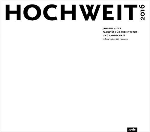 HOCHWEIT 16 Das Modell: Jahrbuch 2016 der Fakultät für Architektur und Landschaft, Leibniz Universität Hannover