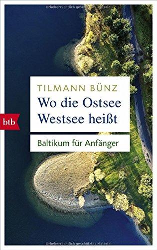 Wo die Ostsee Westsee heißt: Baltikum für Anfänger