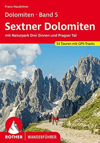 Dolomiten 5 – Sextner Dolomiten: mit Naturpark Drei Zinnen und Pragser Tal. 52 Touren mit GPS-Tracks (Rother Wanderführer)