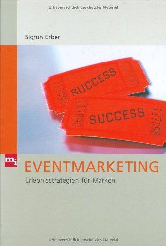 Eventmarketing. Erlebnisstrategien für Marken