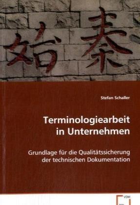 Terminologiearbeit in Unternehmen: Grundlage für die Qualitätssicherung der technischenDokumentation