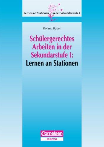 Lernen an Stationen in der Sekundarstufe I - Schülergerechtes Arbeiten in der Sekundarstufe I: Lernen an Stationen: Kopiervorlagen und Materialien