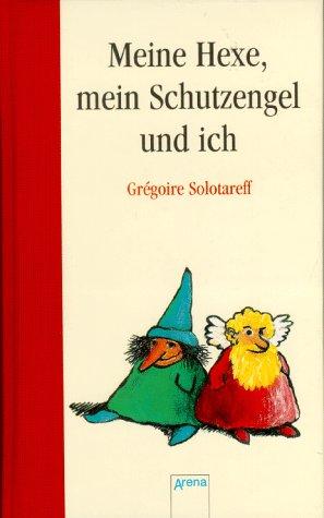 Meine Hexe, mein Schutzengel und ich. ( Ab 9 J.)