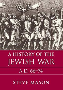 A History of the Jewish War: A.D. 66–74 (Key Conflicts of Classical Antiquity)