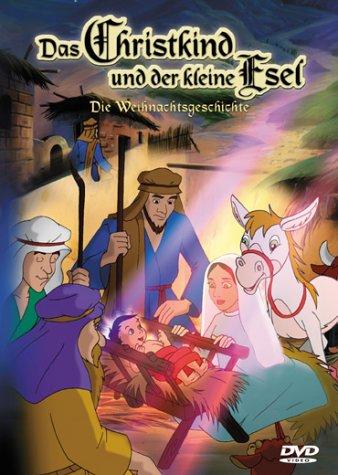 Das Christkind und der kleine Esel - Die Weihnachtsgeschichte