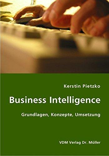 Business Intelligence: Grundlagen, Konzepte, Umsetzung