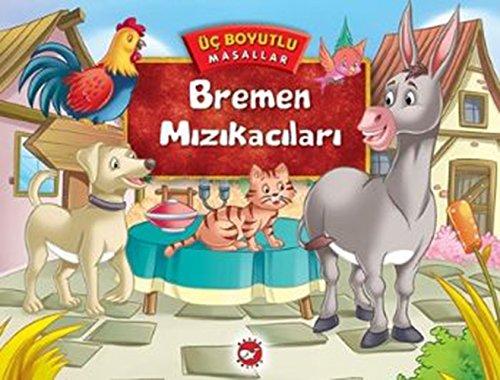 Bremen Mızıkacıları (Ciltli): Üç Boyutlu Masallar