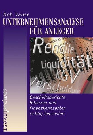 Unternehmensanalyse für Anleger: Geschäftsberichte, Bilanzen und Finanzkennzahlen richtig beurteilen