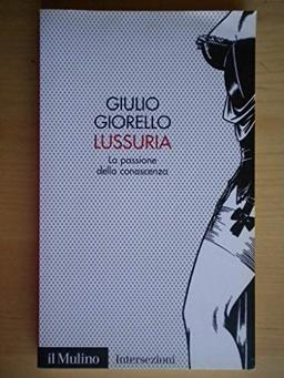 Lussuria. La passione della conoscenza (Intersezioni)