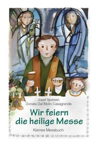 Wir feiern die heilige Messe: Kleines Messbuch