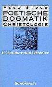 Poetische Dogmatik, Christologie, Bd.2, Schrift und Gesicht