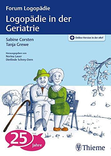 Logopädie in der Geriatrie: Kommunikations- und Schluckstörungen (Forum Logopädie)