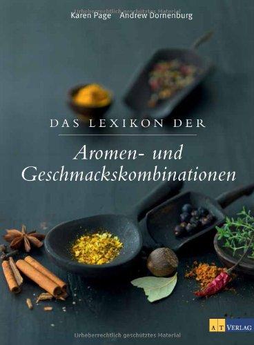 Das Lexikon der Aromen und Geschmackskombinationen