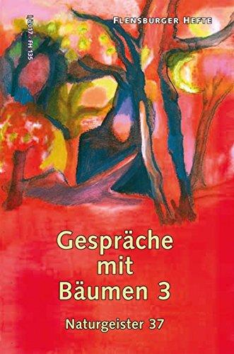 Gespräche mit Bäumen 3: Naturgeister 37 (Flensburger Hefte - Buchreihe)