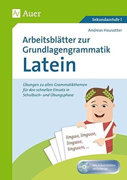 Arbeitsblätter zur Grundlagengrammatik Latein: Übungen zu allen Grammatikthemen für den schnellen Einsatz in Schulbuch- und Übergangsphas (5. bis 10. Klasse)