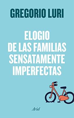 Elogio de las familias sensatamente imperfectas (Ariel)