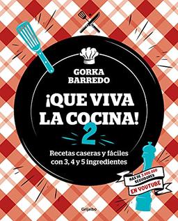 ¡Que viva la cocina! 2: Recetas caseras y fáciles con 3, 4 y 5 ingredientes (Cocina casera, Band 2)