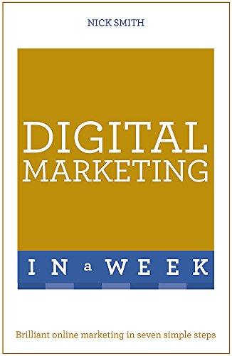 Digital Marketing In A Week: Brilliant Online Marketing In Seven Simple Steps (Teach Yourself: In a Week)