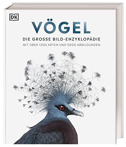 Vögel: Die große Bild-Enzyklopädie mit über 1200 Arten und 5000 Abbildungen