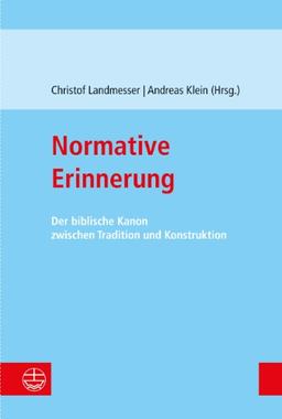 Normative Erinnerung: Der biblische Kanon zwischen Tradition und Konstruktion