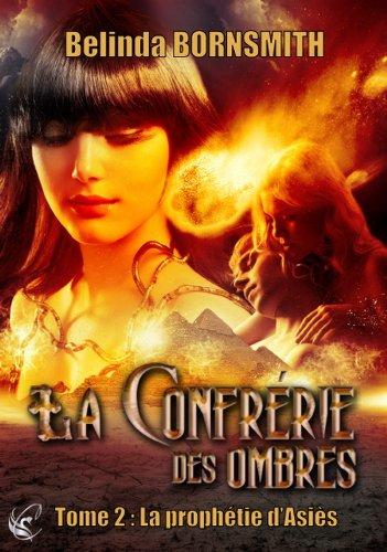 La Confrérie des ombres. Vol. 2. La prophétie d'Asiès