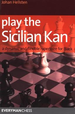 Play the Sicilian Kan: A Dynamic and Flexible Repertoire for Black