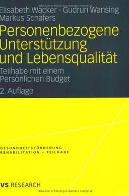 Personenbezogene Unterstützung und Lebensqualität: Teilhabe mit einem Persönlichen Budget (Gesundheitsförderung - Rehabilitation - Teilhabe)