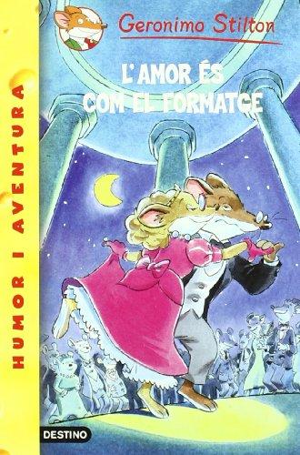 L'amor és com el formatge (GERONIMO STILTON)